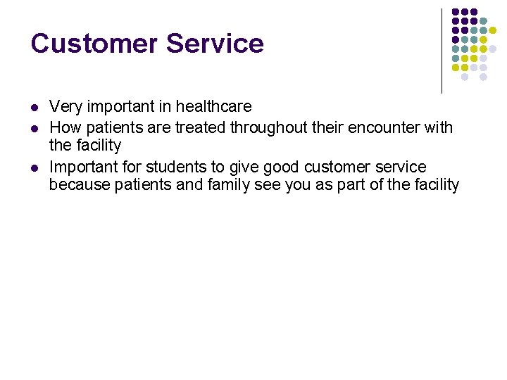 Customer Service l l l Very important in healthcare How patients are treated throughout