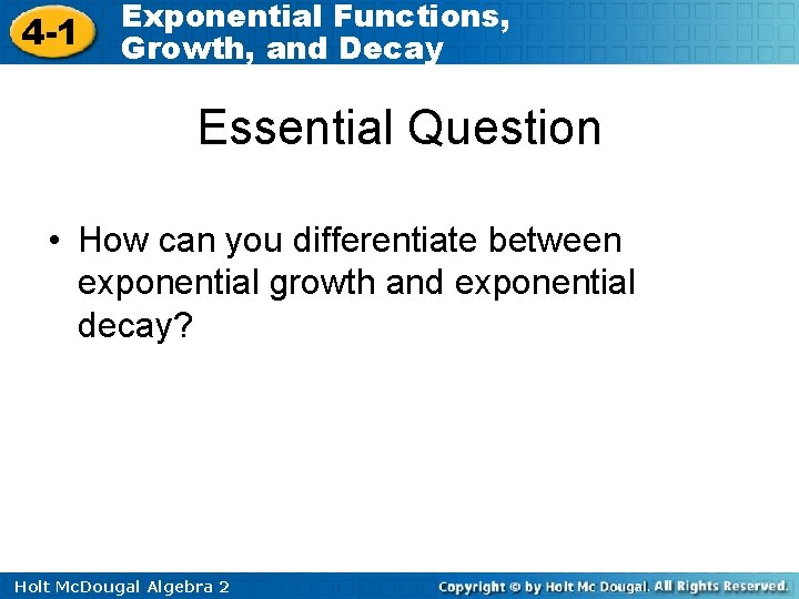 4 -1 Exponential Functions, Growth, and Decay Essential Question • How can you differentiate