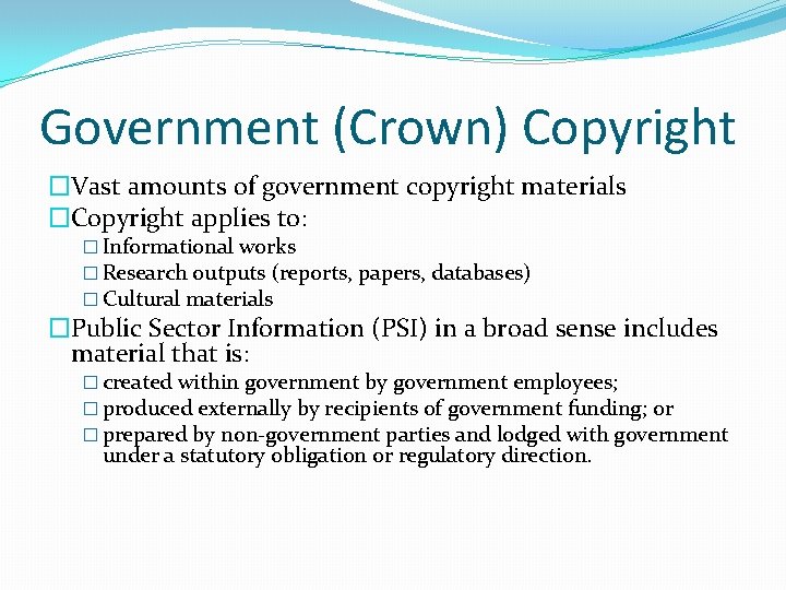 Government (Crown) Copyright �Vast amounts of government copyright materials �Copyright applies to: � Informational