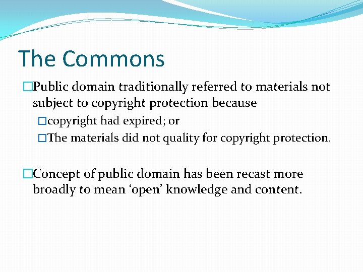 The Commons �Public domain traditionally referred to materials not subject to copyright protection because