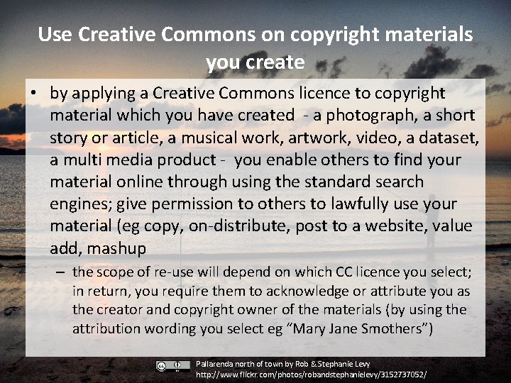 Use Creative Commons on copyright materials you create • by applying a Creative Commons