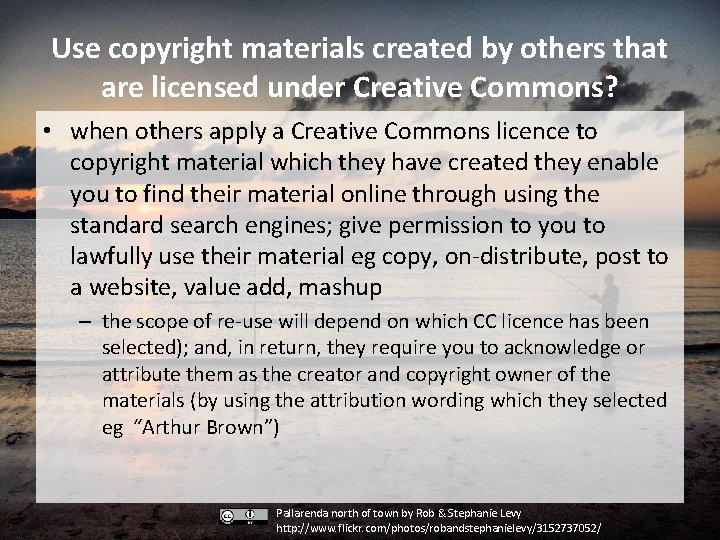 Use copyright materials created by others that are licensed under Creative Commons? • when