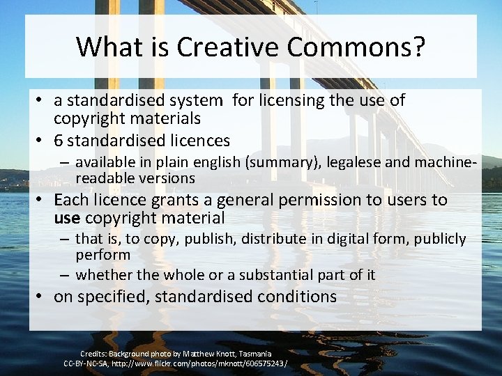 What is Creative Commons? • a standardised system for licensing the use of copyright