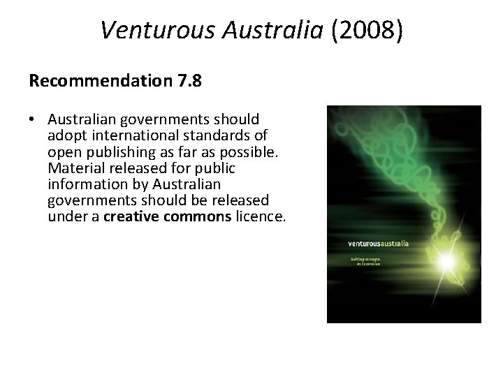 Venturous Australia (2008) Recommendation 7. 8 • Australian governments should adopt international standards of