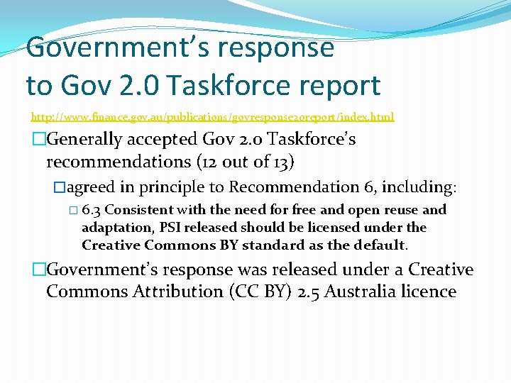 Government’s response to Gov 2. 0 Taskforce report http: //www. finance. gov. au/publications/govresponse 20