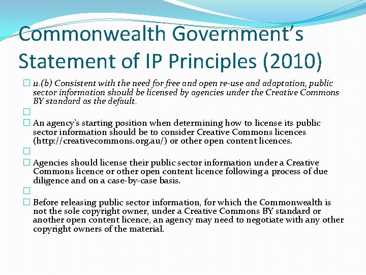 Commonwealth Government’s Statement of IP Principles (2010) � 11. (b) Consistent with the need