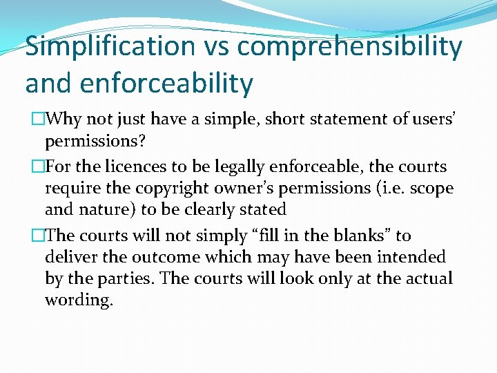 Simplification vs comprehensibility and enforceability �Why not just have a simple, short statement of