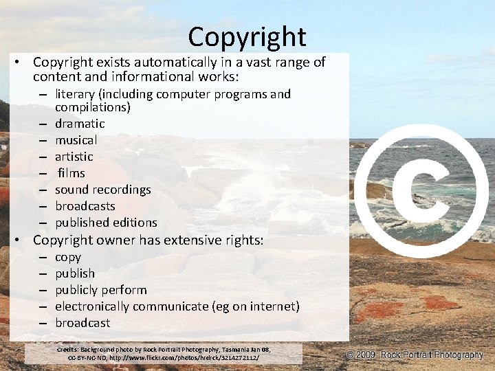 Copyright • Copyright exists automatically in a vast range of content and informational works: