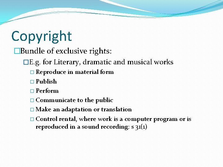 Copyright �Bundle of exclusive rights: �E. g. for Literary, dramatic and musical works �