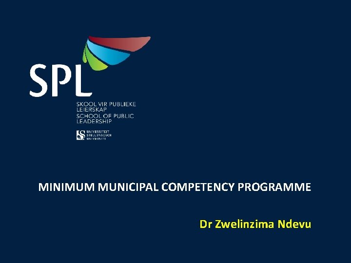 MINIMUM MUNICIPAL COMPETENCY PROGRAMME Dr Zwelinzima Ndevu 