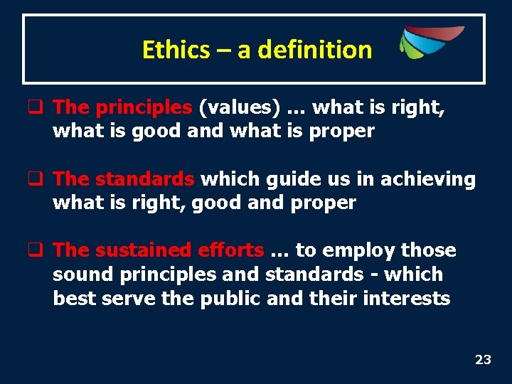 Ethics – a definition q The principles (values) … what is right, what is