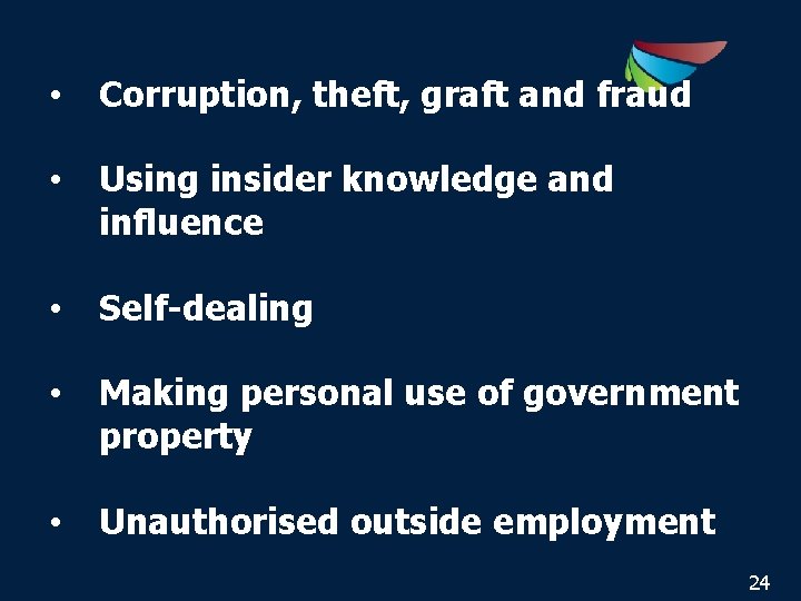  • Corruption, theft, graft and fraud • Using insider knowledge and influence •