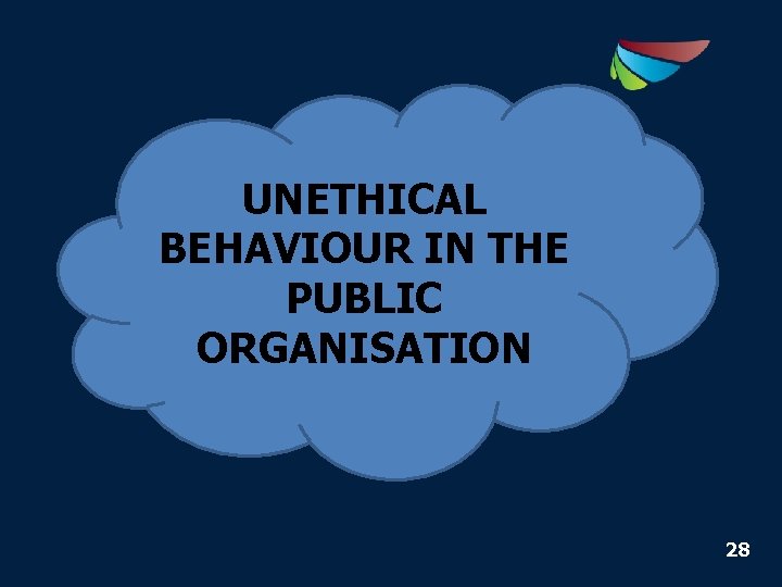 UNETHICAL BEHAVIOUR IN THE PUBLIC ORGANISATION 28 