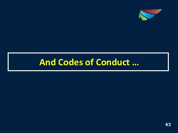 And Codes of Conduct … 43 