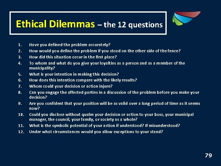 Ethical Dilemmas – the 12 questions 1. 2. 3. 4. 5. 6. 7. 8.