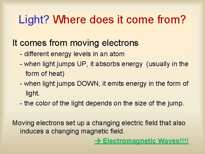 Light? Where does it come from? It comes from moving electrons - different energy