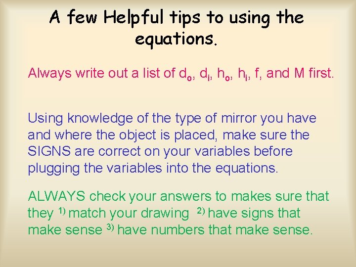 A few Helpful tips to using the equations. Always write out a list of