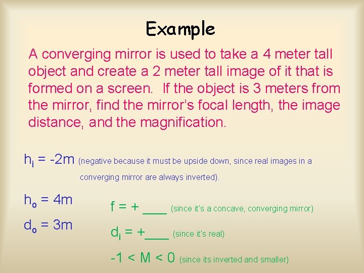 Example A converging mirror is used to take a 4 meter tall object and