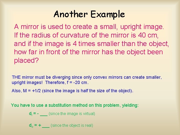 Another Example A mirror is used to create a small, upright image. If the