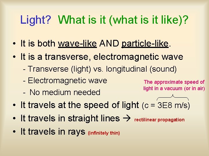 Light? What is it (what is it like)? • It is both wave-like AND