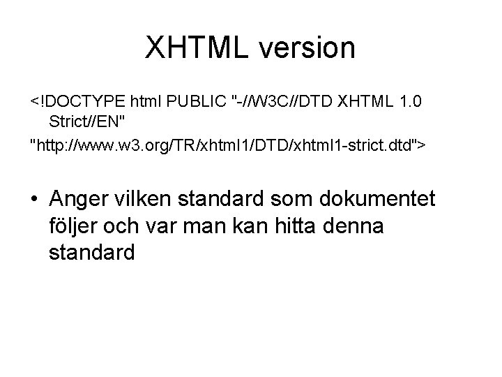 XHTML version <!DOCTYPE html PUBLIC "-//W 3 C//DTD XHTML 1. 0 Strict//EN" "http: //www.