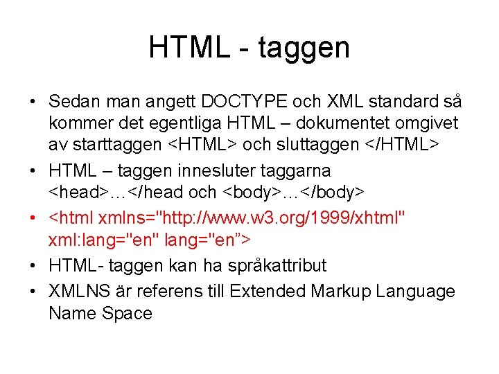 HTML - taggen • Sedan man angett DOCTYPE och XML standard så kommer det