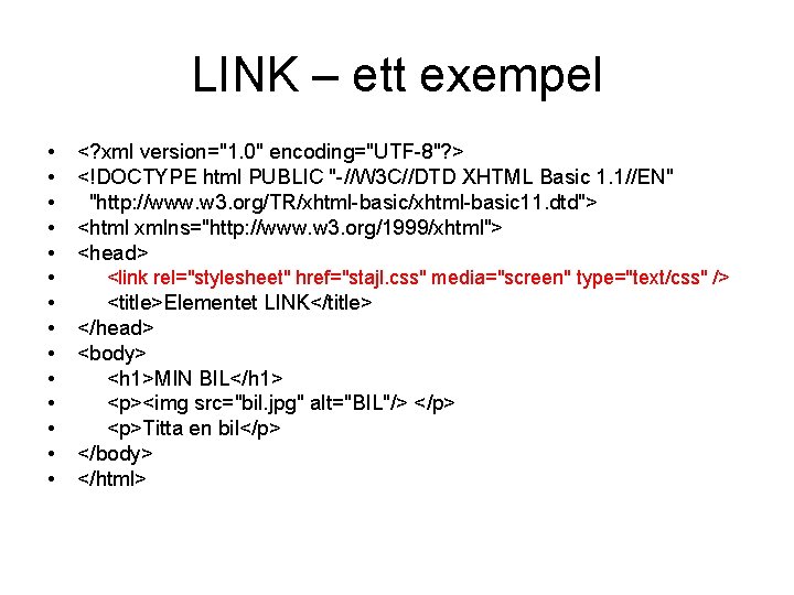 LINK – ett exempel • • • • <? xml version="1. 0" encoding="UTF-8"? >