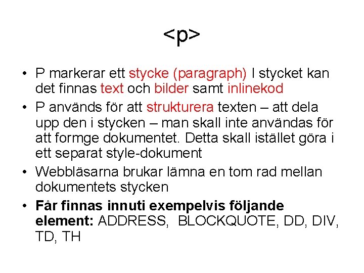 <p> • P markerar ett stycke (paragraph) I stycket kan det finnas text och