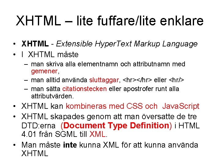 XHTML – lite fuffare/lite enklare • XHTML - Extensible Hyper. Text Markup Language •