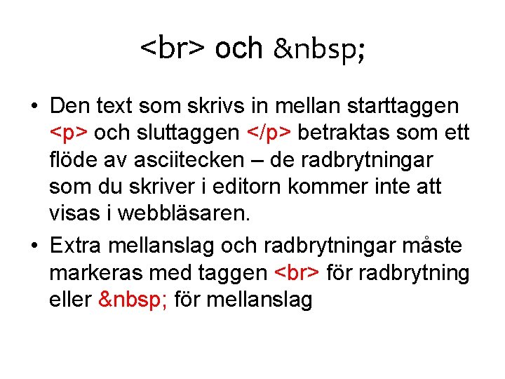  och   • Den text som skrivs in mellan starttaggen <p> och sluttaggen