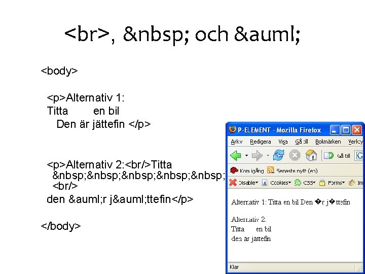  ,   och ä <body> <p>Alternativ 1: Titta en bil Den är jättefin