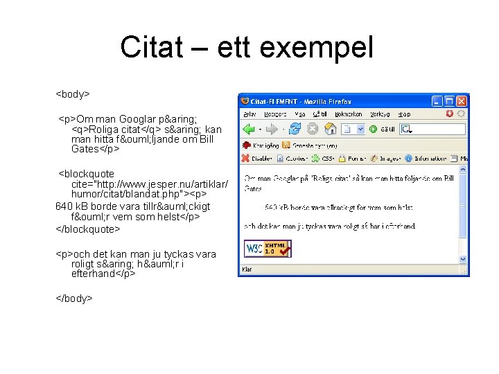 Citat – ett exempel <body> <p>Om man Googlar på <q>Roliga citat</q> så kan man