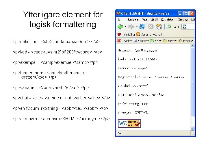 Ytterligare element för logisk formattering <p>definition - <dfn>tjur=kopappa</dfn> </p> <p>kod - <code>u=sin(2*pi*200*t</code> </p> <p>exempel