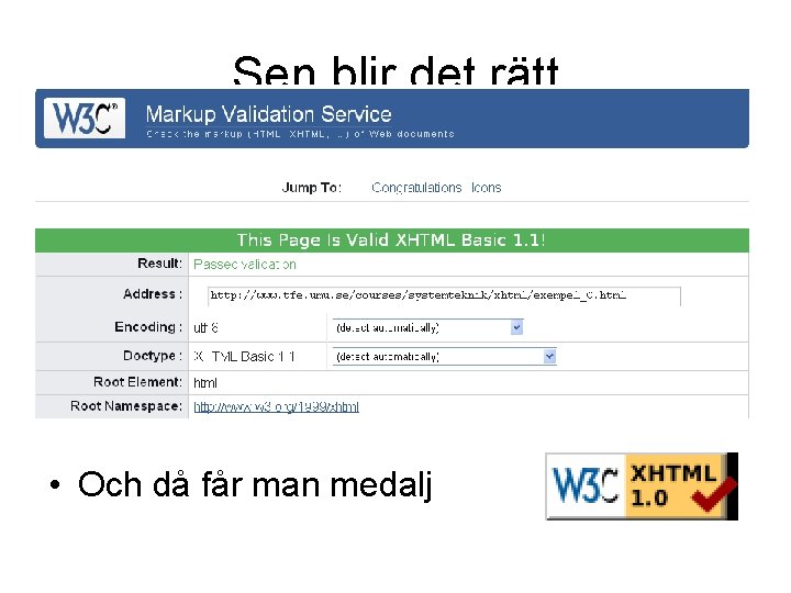 Sen blir det rätt • Och då får man medalj 