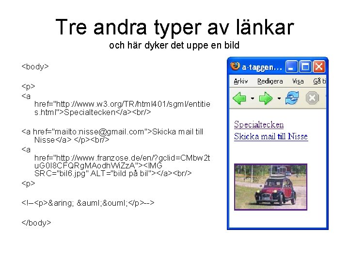 Tre andra typer av länkar och här dyker det uppe en bild <body> <p>