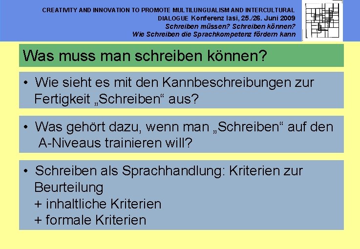 CREATIVITY AND INNOVATION TO PROMOTE MULTILUNGUALISM AND INTERCULTURAL DIALOGUE Konferenz Iasi, 25. /26. Juni