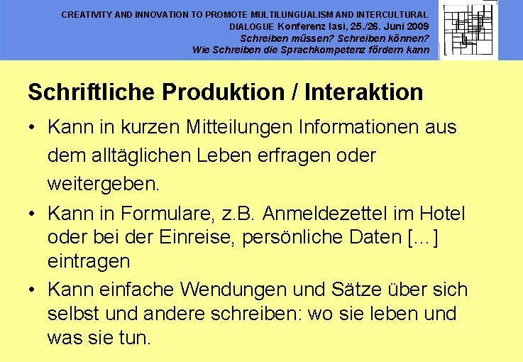 CREATIVITY AND INNOVATION TO PROMOTE MULTILUNGUALISM AND INTERCULTURAL DIALOGUE Konferenz Iasi, 25. /26. Juni