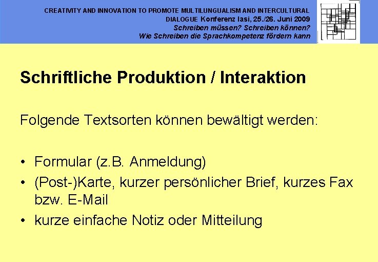 CREATIVITY AND INNOVATION TO PROMOTE MULTILUNGUALISM AND INTERCULTURAL DIALOGUE Konferenz Iasi, 25. /26. Juni
