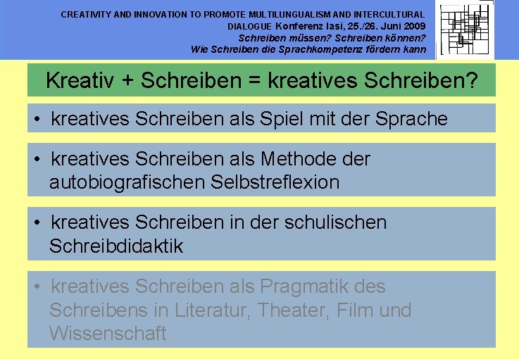 CREATIVITY AND INNOVATION TO PROMOTE MULTILUNGUALISM AND INTERCULTURAL DIALOGUE Konferenz Iasi, 25. /26. Juni