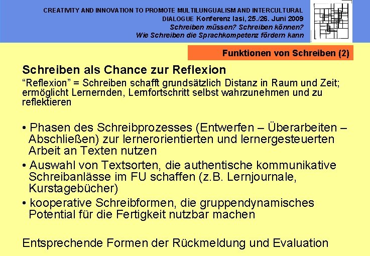 CREATIVITY AND INNOVATION TO PROMOTE MULTILUNGUALISM AND INTERCULTURAL DIALOGUE Konferenz Iasi, 25. /26. Juni