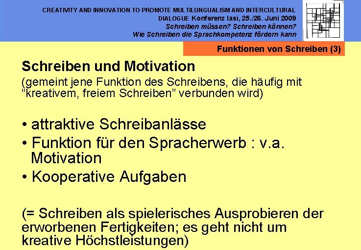 CREATIVITY AND INNOVATION TO PROMOTE MULTILUNGUALISM AND INTERCULTURAL DIALOGUE Konferenz Iasi, 25. /26. Juni