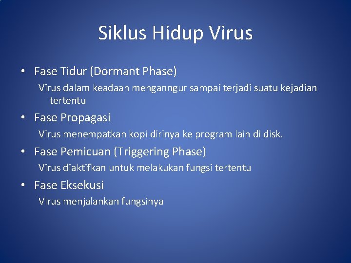 Siklus Hidup Virus • Fase Tidur (Dormant Phase) Virus dalam keadaan menganngur sampai terjadi