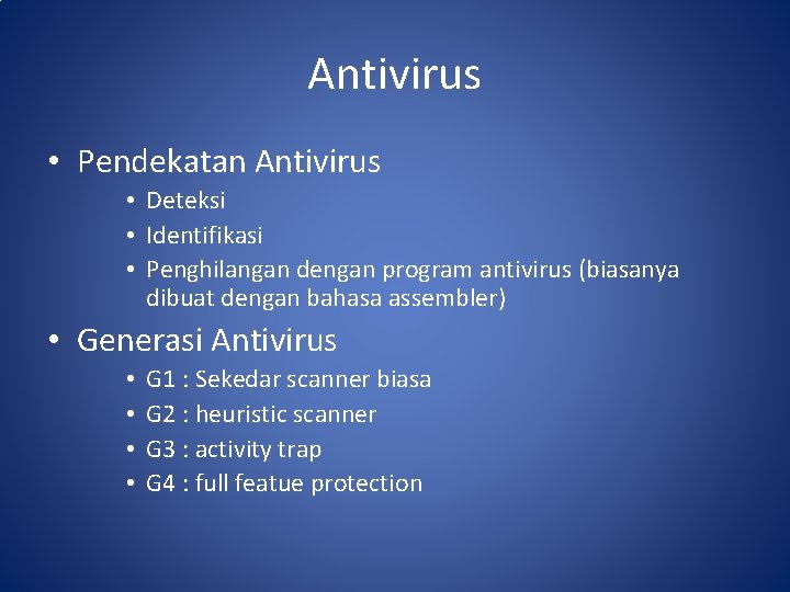 Antivirus • Pendekatan Antivirus • Deteksi • Identifikasi • Penghilangan dengan program antivirus (biasanya