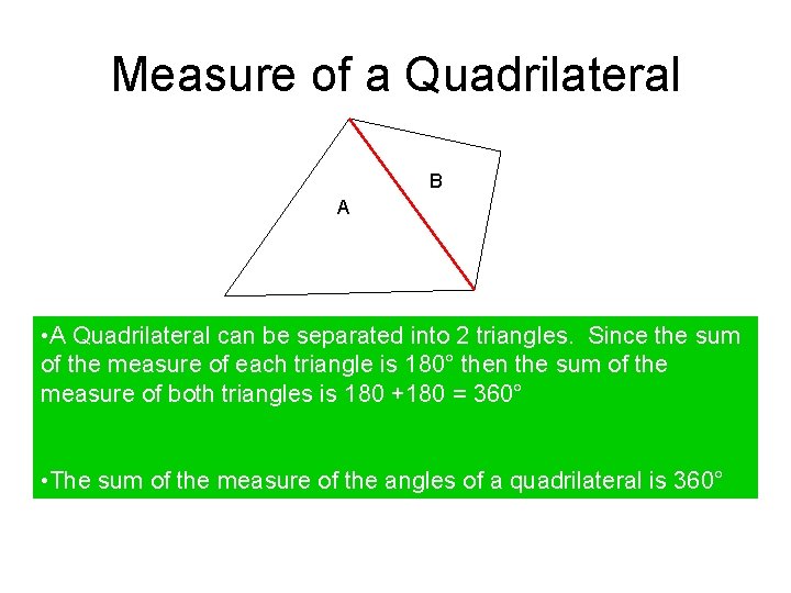 Measure of a Quadrilateral B A • A Quadrilateral can be separated into 2
