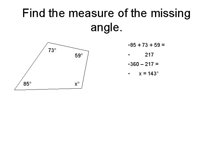 Find the measure of the missing angle. 73° • 85 + 73 + 59