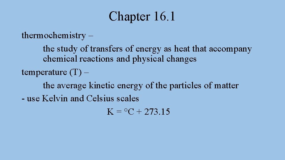 Chapter 16. 1 thermochemistry – the study of transfers of energy as heat that Chapter 16. 1 thermochemistry – the study of transfers of energy as heat that