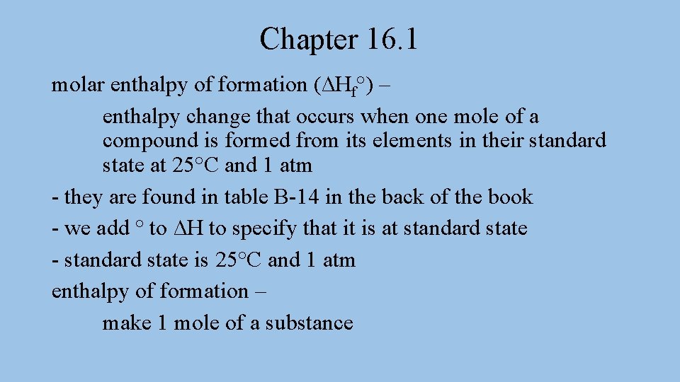 Chapter 16. 1 molar enthalpy of formation (∆Hf°) – enthalpy change that occurs when Chapter 16. 1 molar enthalpy of formation (∆Hf°) – enthalpy change that occurs when