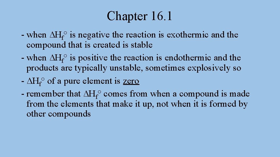 Chapter 16. 1 - when ∆Hf° is negative the reaction is exothermic and the Chapter 16. 1 - when ∆Hf° is negative the reaction is exothermic and the