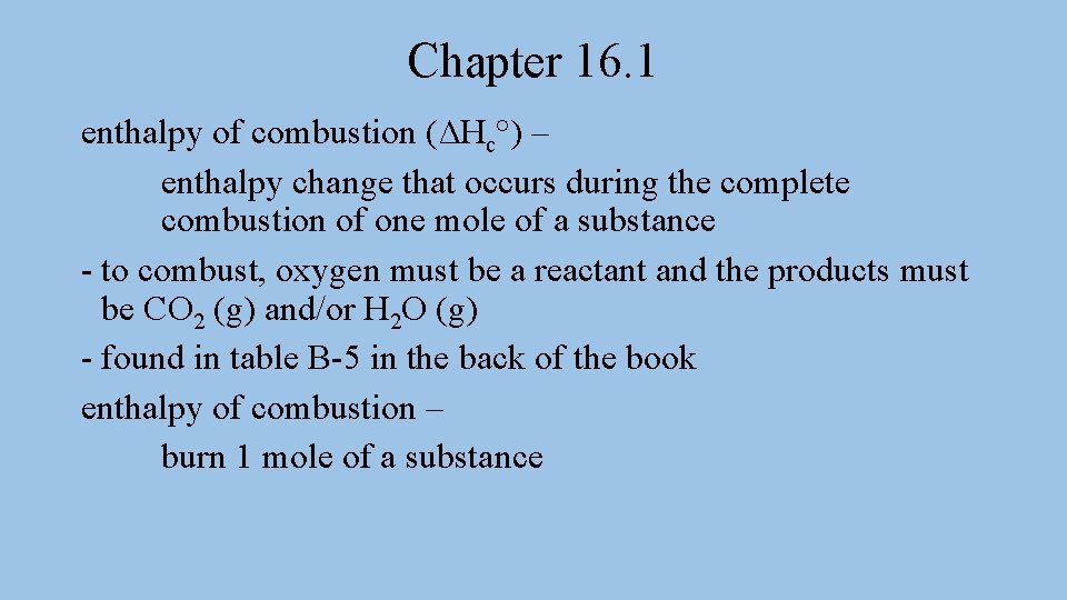 Chapter 16. 1 enthalpy of combustion (∆Hc°) – enthalpy change that occurs during the Chapter 16. 1 enthalpy of combustion (∆Hc°) – enthalpy change that occurs during the