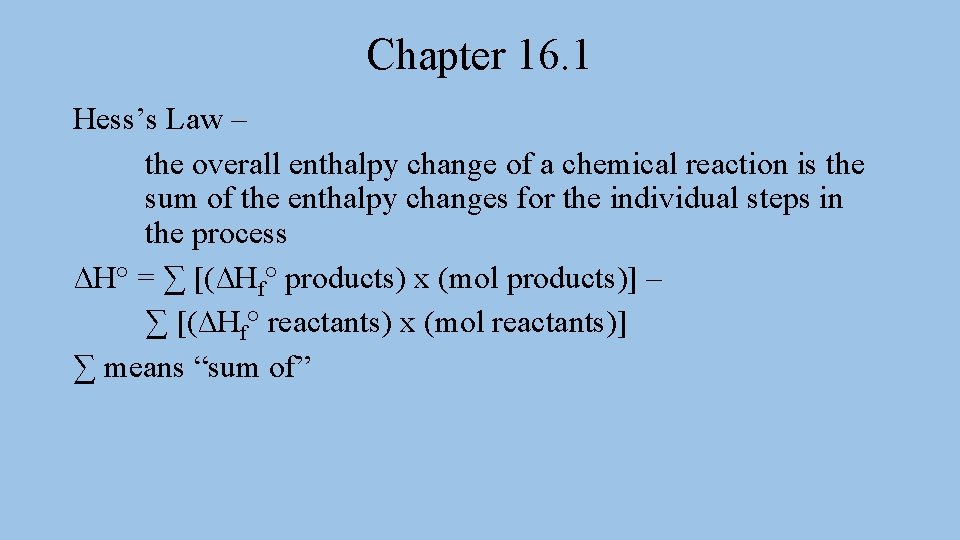Chapter 16. 1 Hess’s Law – the overall enthalpy change of a chemical reaction Chapter 16. 1 Hess’s Law – the overall enthalpy change of a chemical reaction